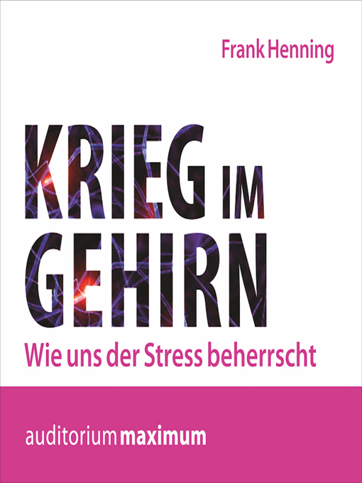 Title details for Krieg im Gehirn--Wie uns der Stress beherrscht (Ungekürzt) by Frank Henning - Available